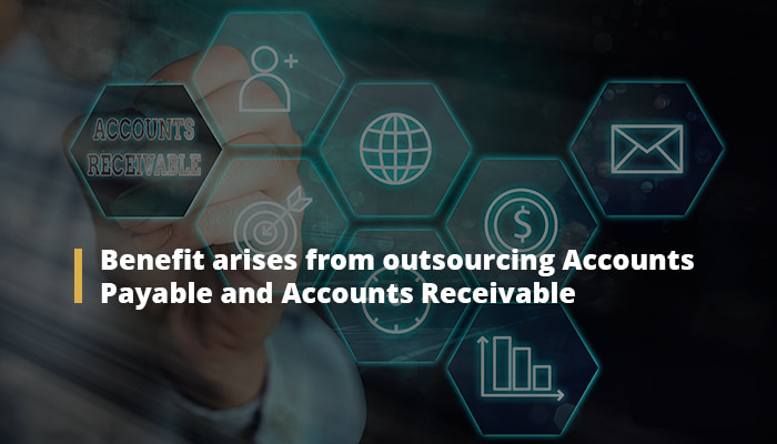 Benefits of Outsource Accounts Payable and Receivable