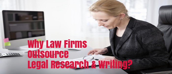 Why Law Firms Outsource Their Legal Research And Writing?