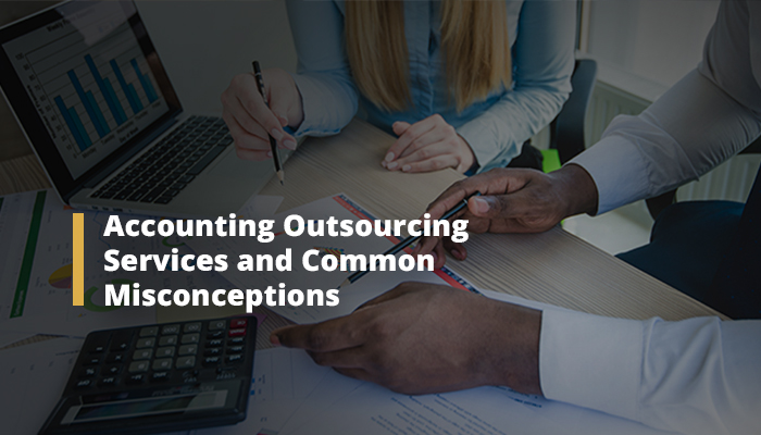 Debunked Misconceptions About Accounting Outsourcing Services