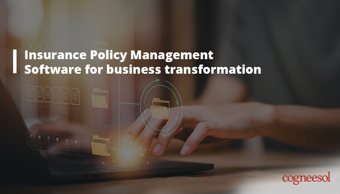 Insurance Policy Management Software to Transform Business